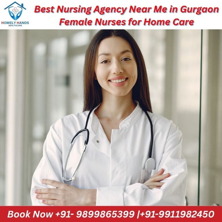 Best Nursing Agency Near Me in Gurgaon | Female Nurses for Home Care