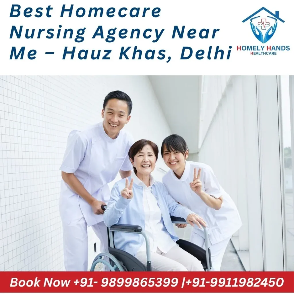 Best Homecare Nursing Agency Near Me – Hauz Khas, Delhi