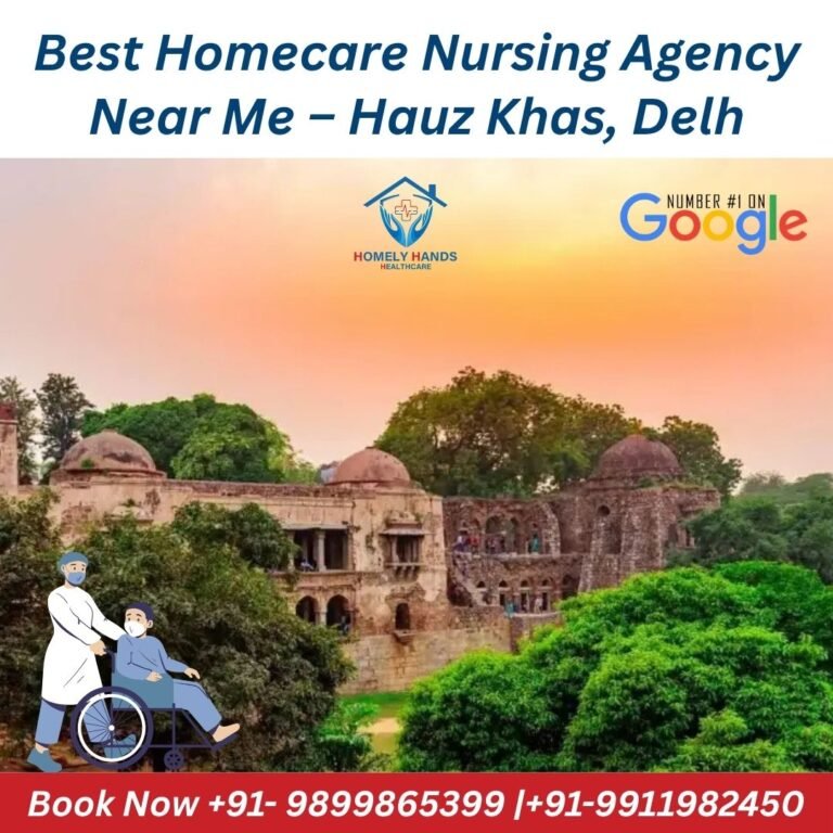 Best Homecare Nursing Agency Near Me – Hauz Khas, Delhi