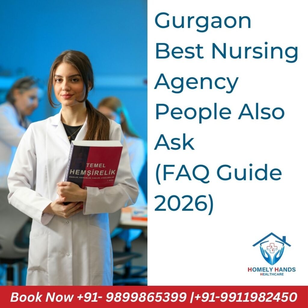 Gurgaon Best Nursing Agency – People Also Ask (FAQ Guide 2026)