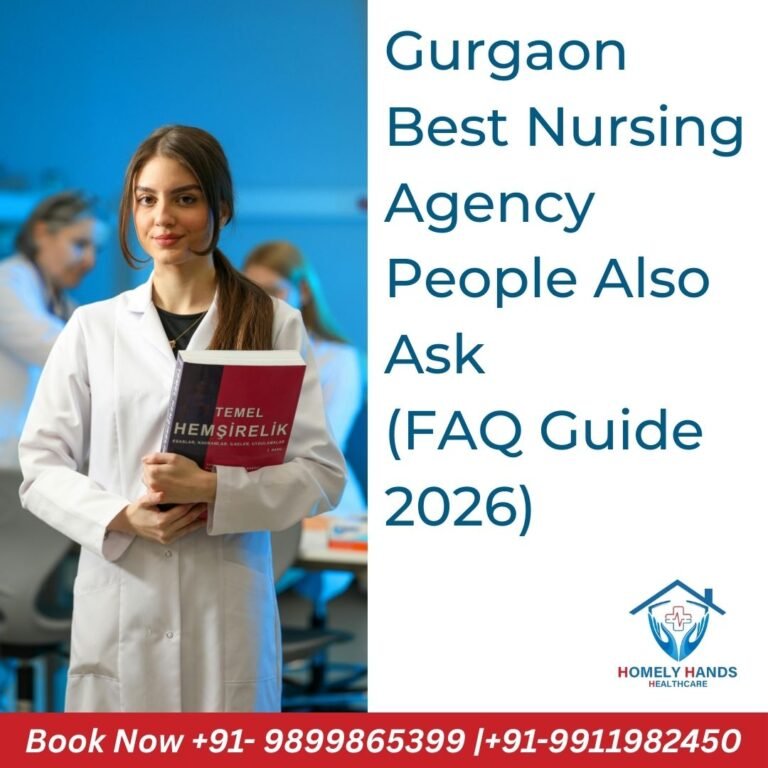 Gurgaon Best Nursing Agency – People Also Ask (FAQ Guide 2026)