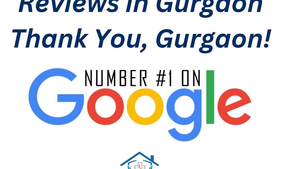 Highest Client Google Reviews in Gurgaon – Thank You, Gurgaon! | Homely Hands Healthcare