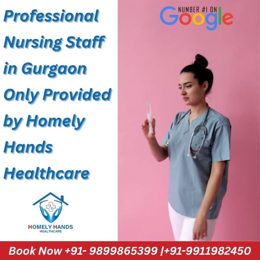 Professional Nursing Staff in Gurgaon Only Provided by Homely Hands Healthcare