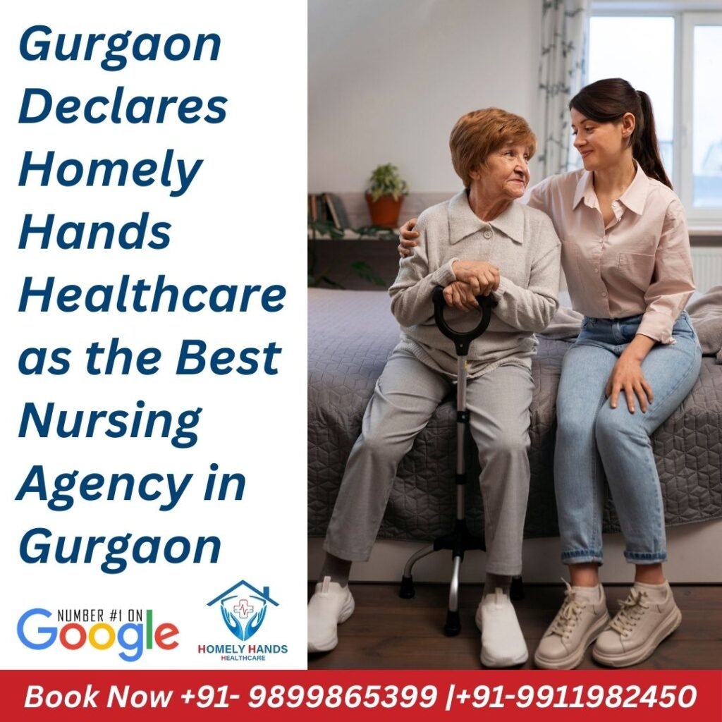 Gurgaon Declares Homely Hands Healthcare as the Best Nursing Agency in Gurgaon