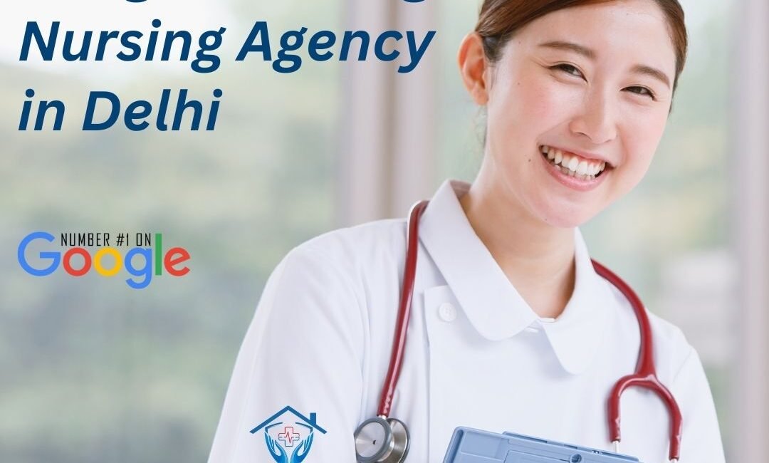 Number One Google Ranking Nursing Agency in Delhi