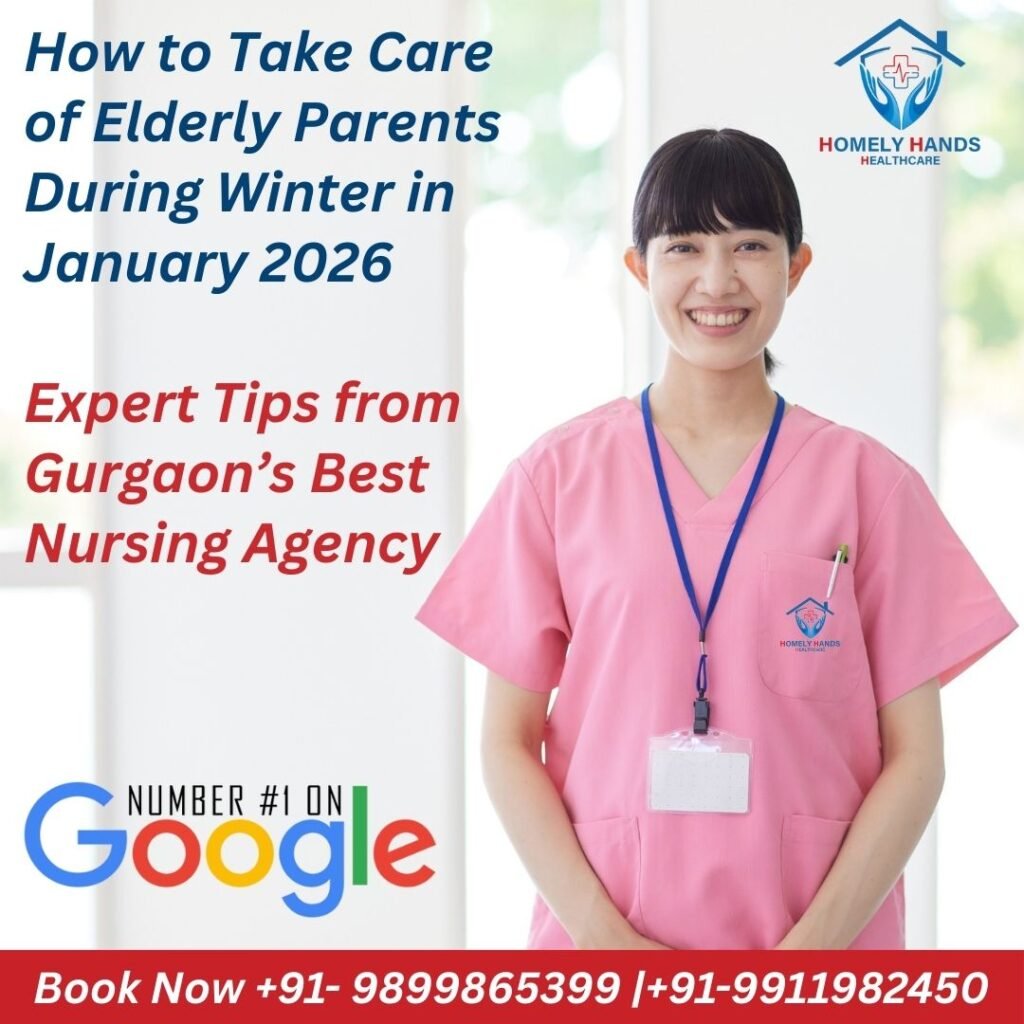 How to Take Care of Elderly Parents During Winter in January 2026 – Expert Tips from Gurgaon’s Best Nursing Agency