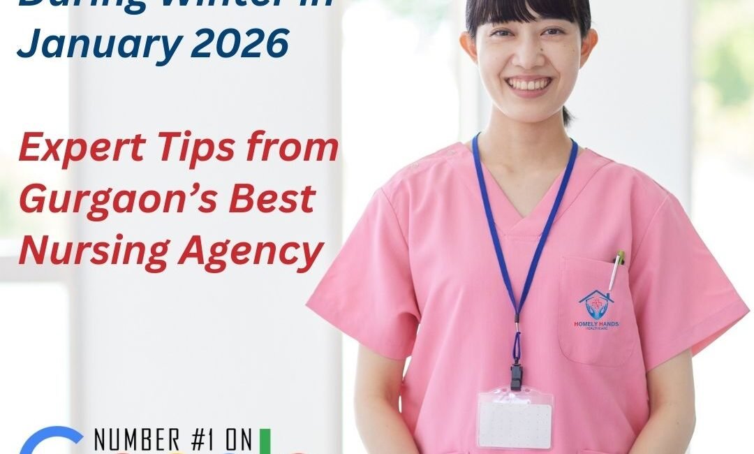 How to Take Care of Elderly Parents During Winter in January 2026 – Expert Tips from Gurgaon’s Best Nursing Agency