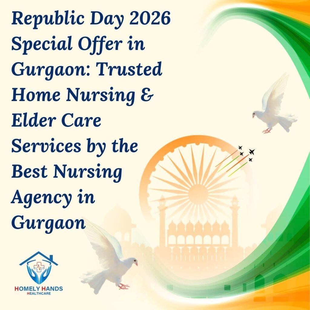Republic Day 2026 Special Offer in Gurgaon: Trusted Home Nursing & Elder Care Services by the Best Nursing Agency in Gurgaon