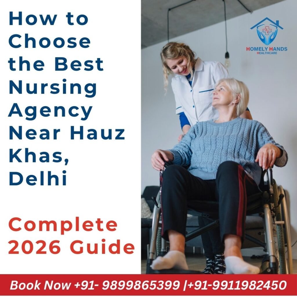 How to Choose the Best Nursing Agency Near Hauz Khas, Delhi