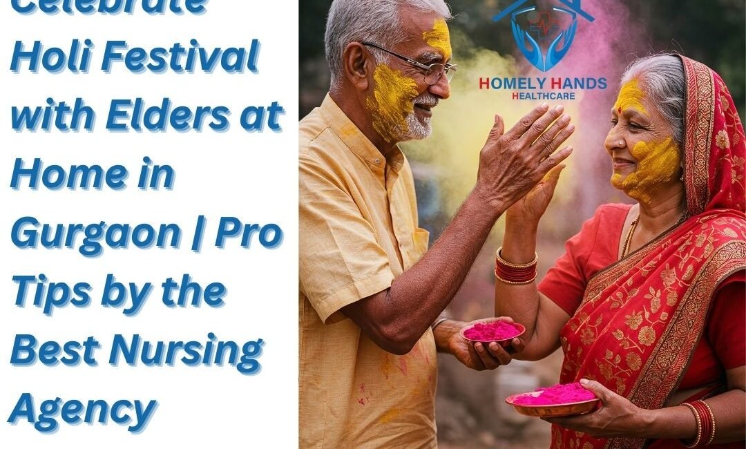 How to Take Care and Celebrate Holi Festival with Elders at Home in Gurgaon