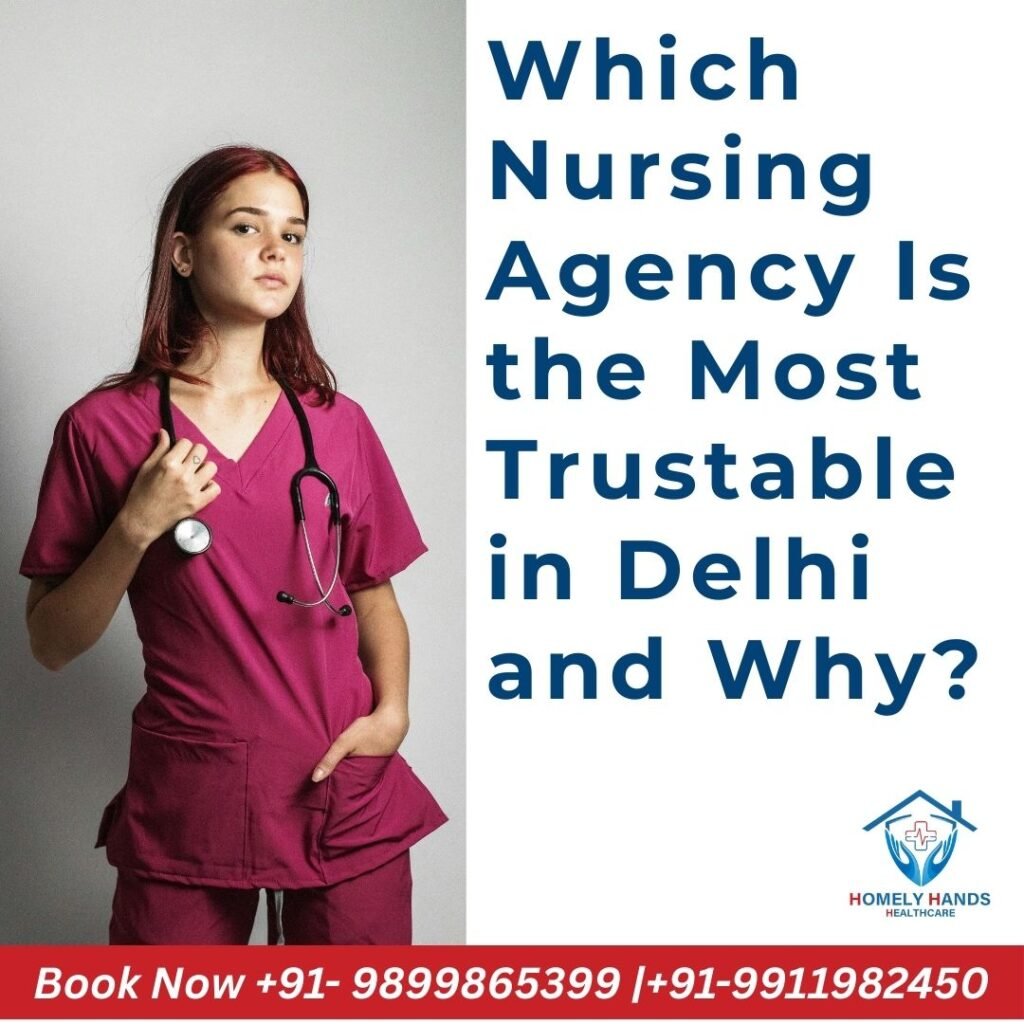 Which Nursing Agency Is the Most Trustable in Delhi and Why?