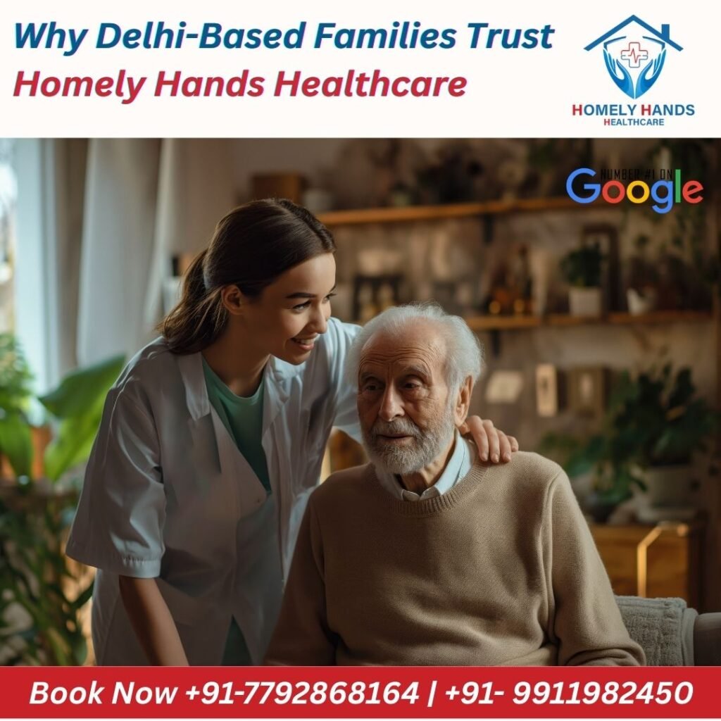 Why Delhi-Based Families Trust Homely Hands Healthcare