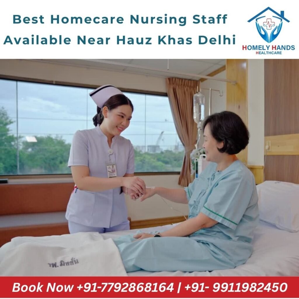 Best Homecare Nursing Staff Available Near Hauz Khas Delhi