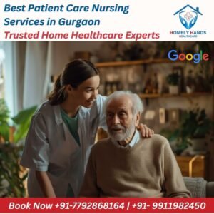 Best Patient Care Nursing Services in Gurgaon | Trusted Home Healthcare Experts