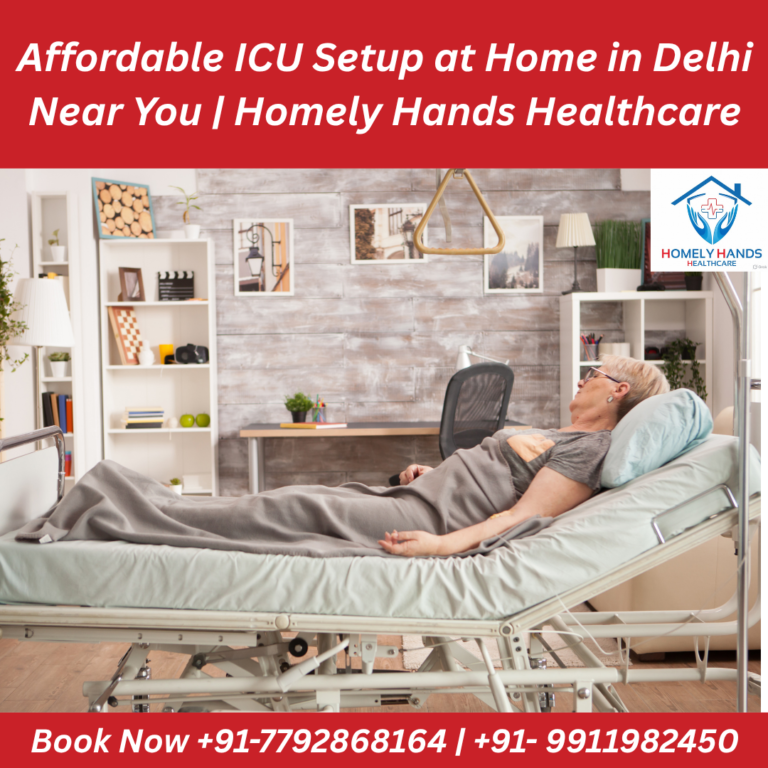 Affordable ICU Setup at Home in Delhi Near You | Homely Hands Healthcare